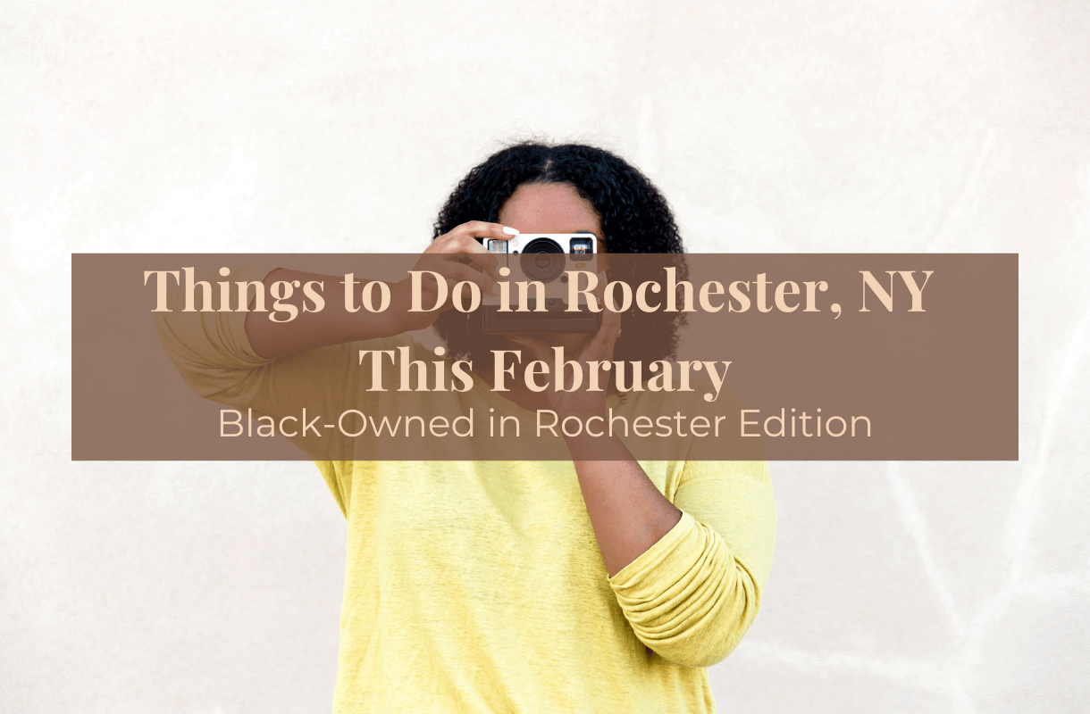 Things to do in rochester new york this february BOIR edition