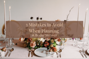 3 mistakes to avoid when planning a bridal shower