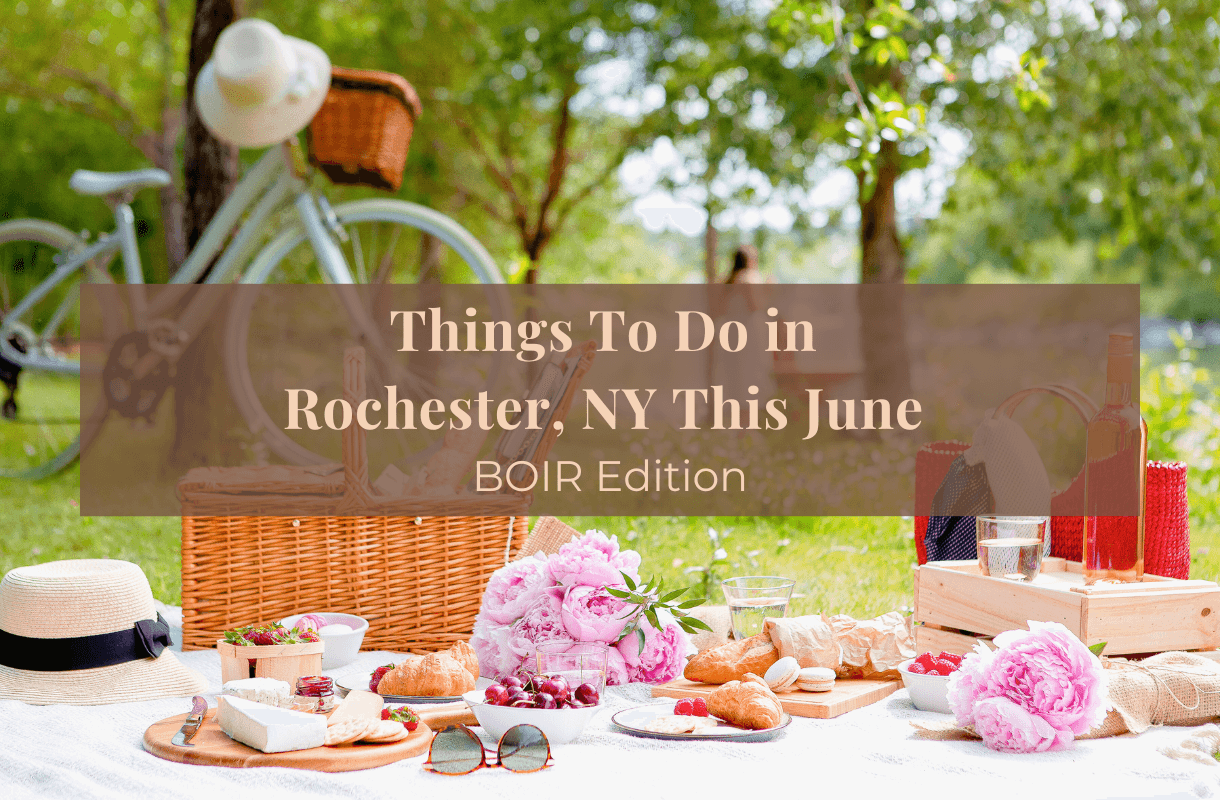 Things to do in Rochester ny this june boir edition