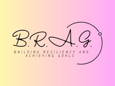 Building Resiliency and Achieving Goals - BRAG Coaching